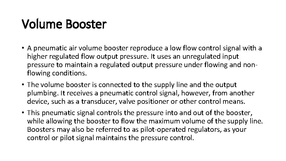Volume Booster • A pneumatic air volume booster reproduce a low flow control signal