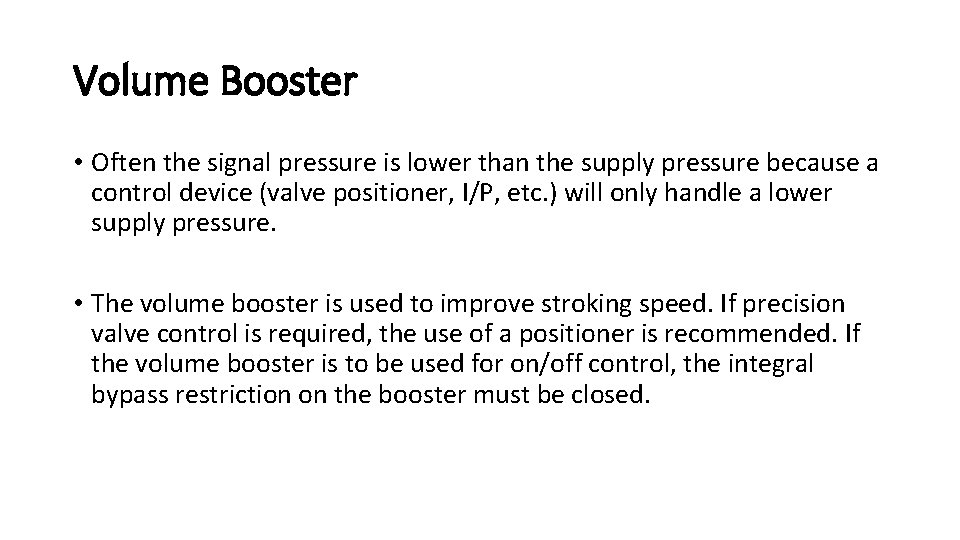 Volume Booster • Often the signal pressure is lower than the supply pressure because