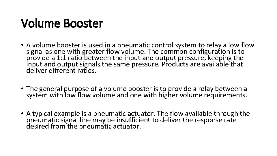 Volume Booster • A volume booster is used in a pneumatic control system to