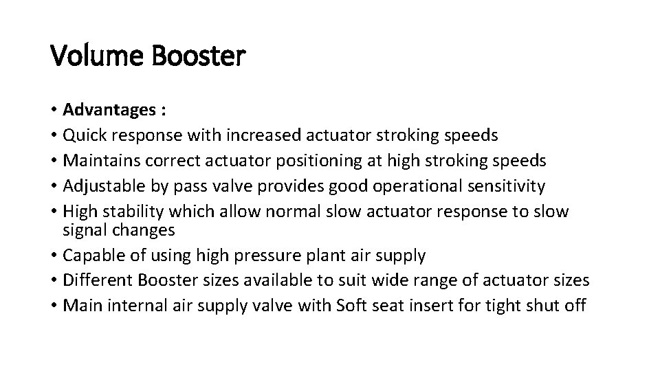 Volume Booster • Advantages : • Quick response with increased actuator stroking speeds •