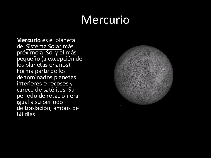 Mercurio es el planeta del Sistema Solar más próximo al Sol y el más