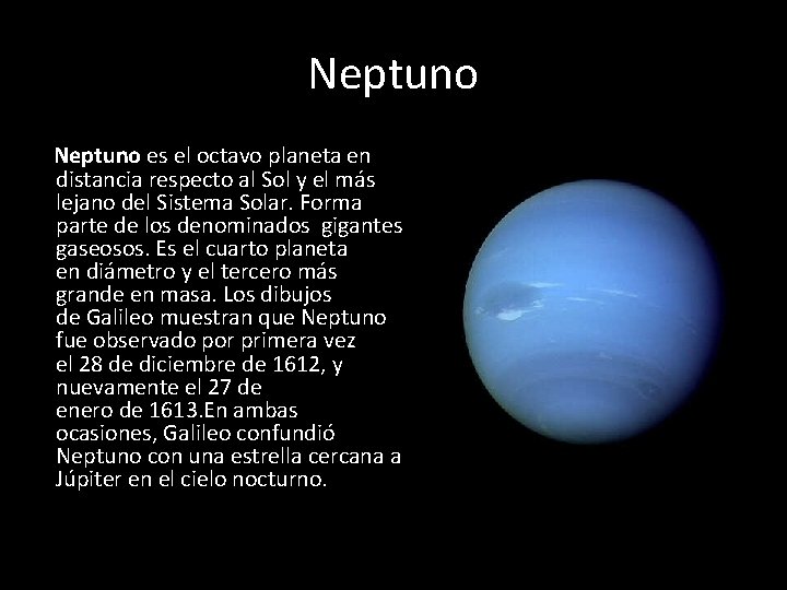 Neptuno es el octavo planeta en distancia respecto al Sol y el más lejano