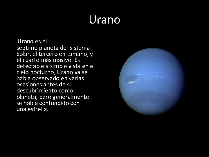 Urano es el séptimo planeta del Sistema Solar, el tercero en tamaño, y el