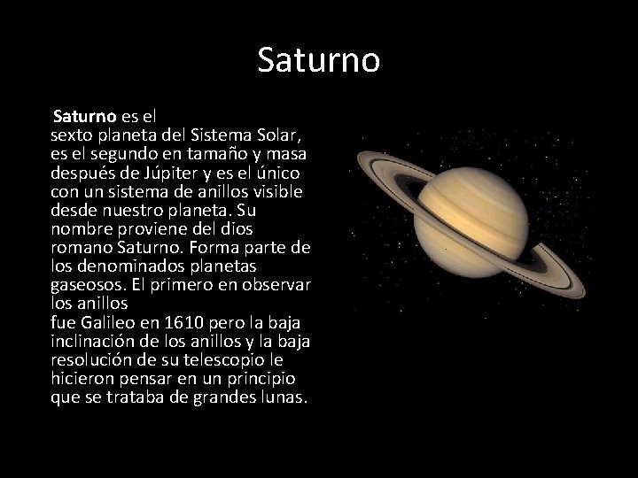 Saturno es el sexto planeta del Sistema Solar, es el segundo en tamaño y