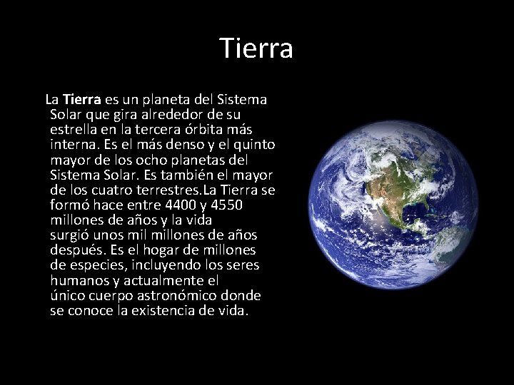 Tierra La Tierra es un planeta del Sistema Solar que gira alrededor de su