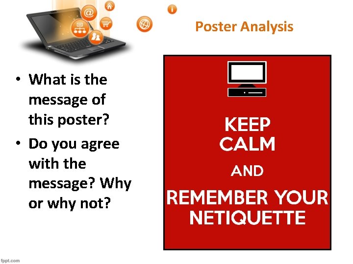 Poster Analysis • What is the message of this poster? • Do you agree