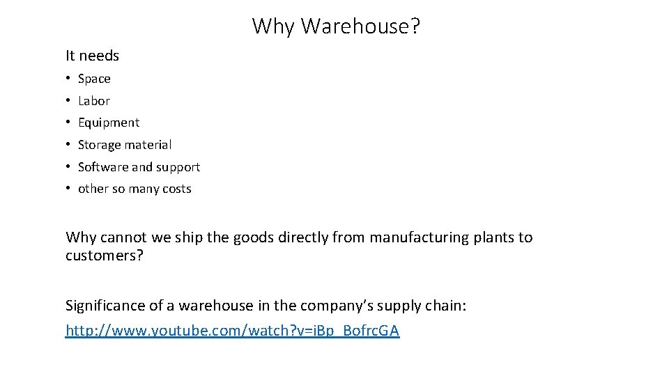 Why Warehouse? It needs • Space • Labor • Equipment • Storage material •