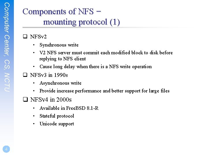 Computer Center, CS, NCTU Components of NFS – mounting protocol (1) q NFSv 2