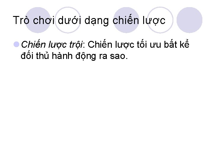 Trò chơi dưới dạng chiến lược l Chiến lược trội: Chiến lược tối ưu