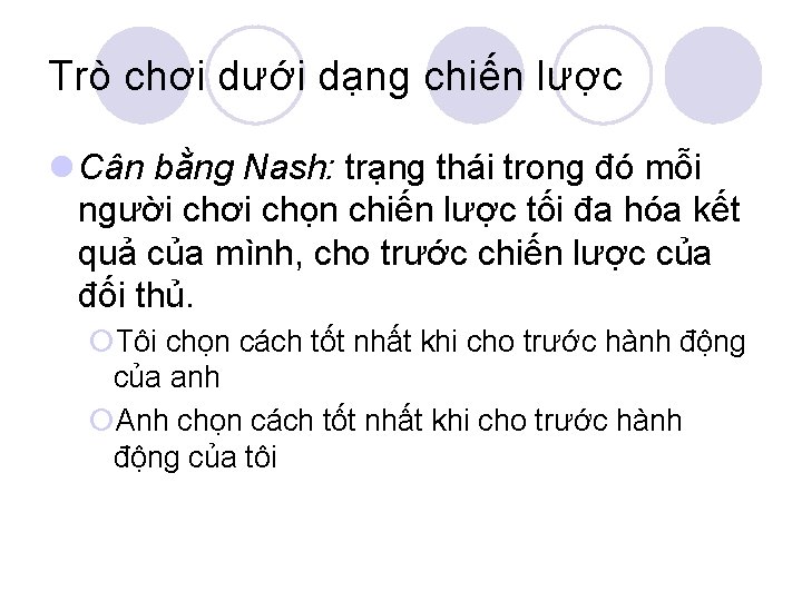 Trò chơi dưới dạng chiến lược l Cân bằng Nash: trạng thái trong đó