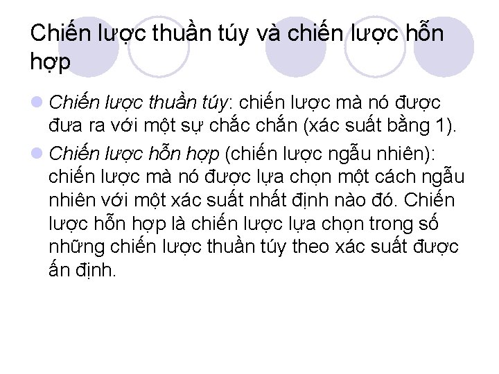 Chiến lược thuần túy và chiến lược hỗn hợp l Chiến lược thuần túy: