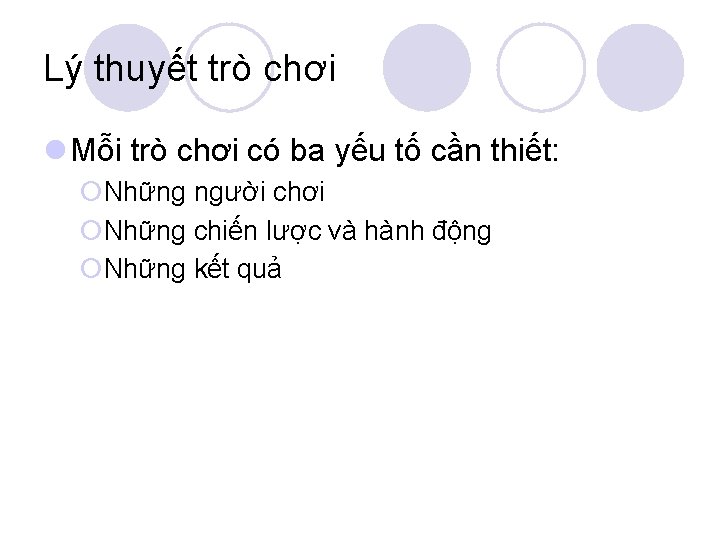 Lý thuyết trò chơi l Mỗi trò chơi có ba yếu tố cần thiết: