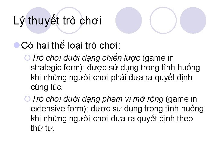 Lý thuyết trò chơi l Có hai thể loại trò chơi: ¡Trò chơi dưới