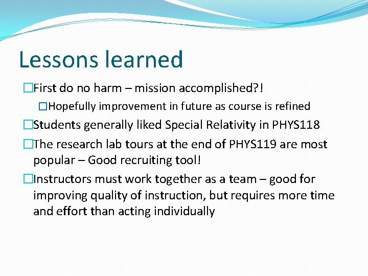 Lessons learned �First do no harm – mission accomplished? ! �Hopefully improvement in future