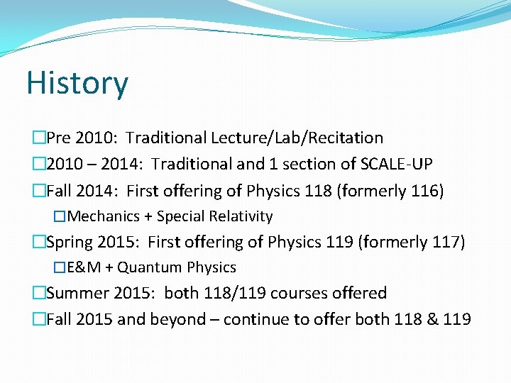 History �Pre 2010: Traditional Lecture/Lab/Recitation � 2010 – 2014: Traditional and 1 section of