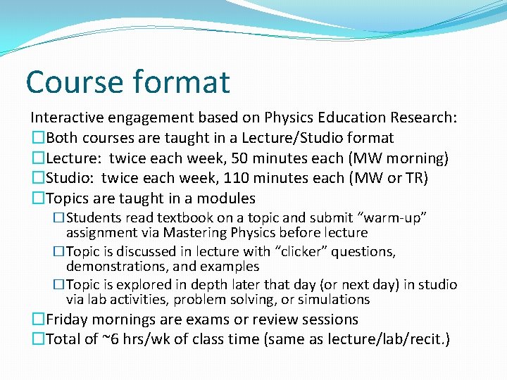 Course format Interactive engagement based on Physics Education Research: �Both courses are taught in