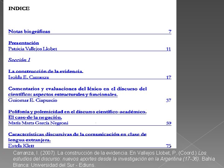  Carranza, I. (2007). La construcción de la evidencia. En Vallejos Llobet, P. (Coord.