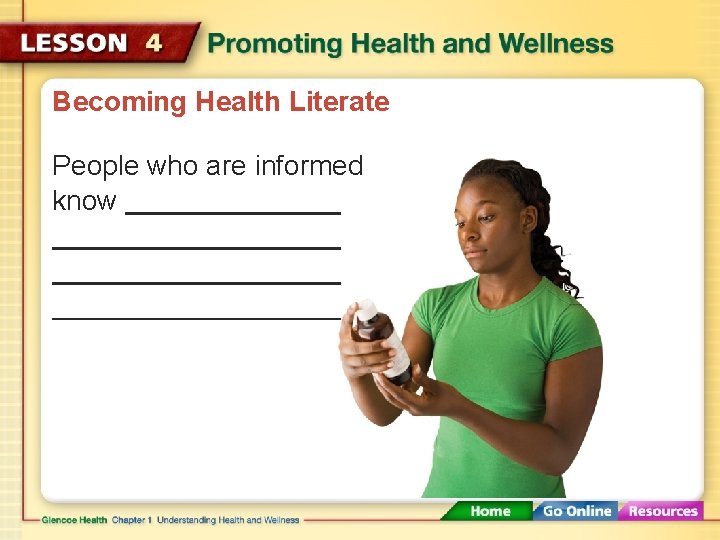 Becoming Health Literate People who are informed know 