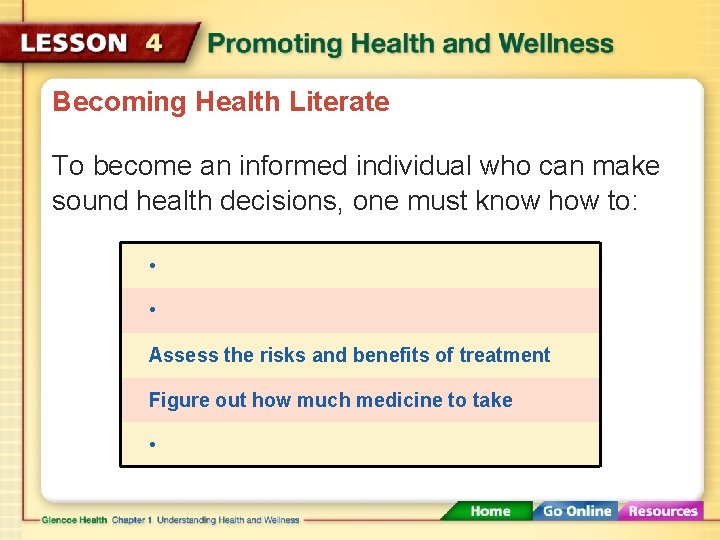 Becoming Health Literate To become an informed individual who can make sound health decisions,