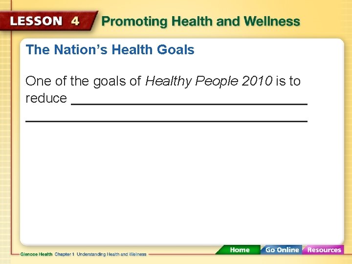 The Nation’s Health Goals One of the goals of Healthy People 2010 is to