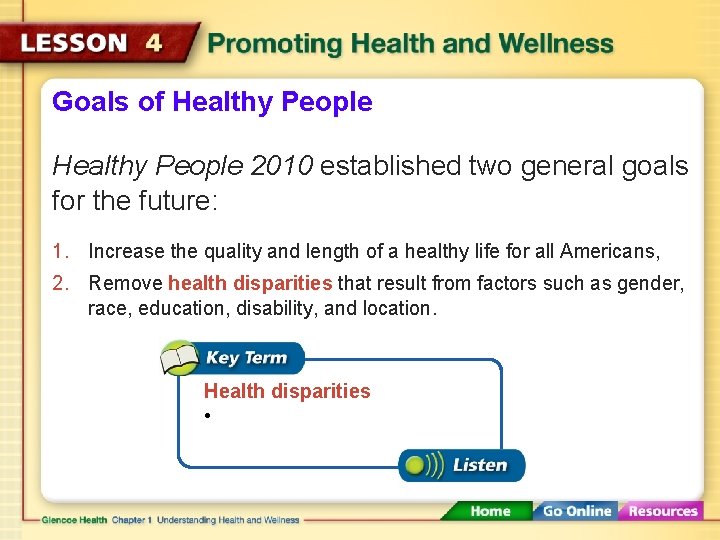 Goals of Healthy People 2010 established two general goals for the future: 1. Increase