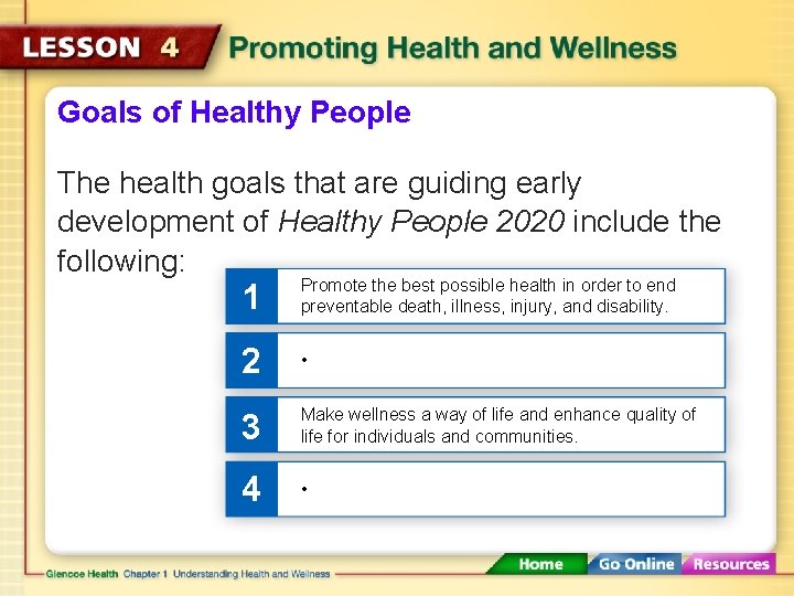 Goals of Healthy People The health goals that are guiding early development of Healthy