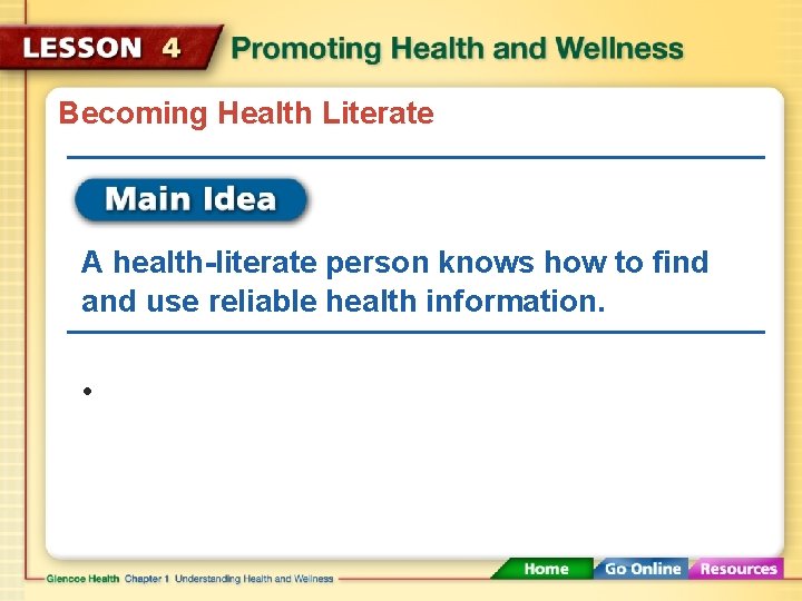 Becoming Health Literate A health-literate person knows how to find and use reliable health