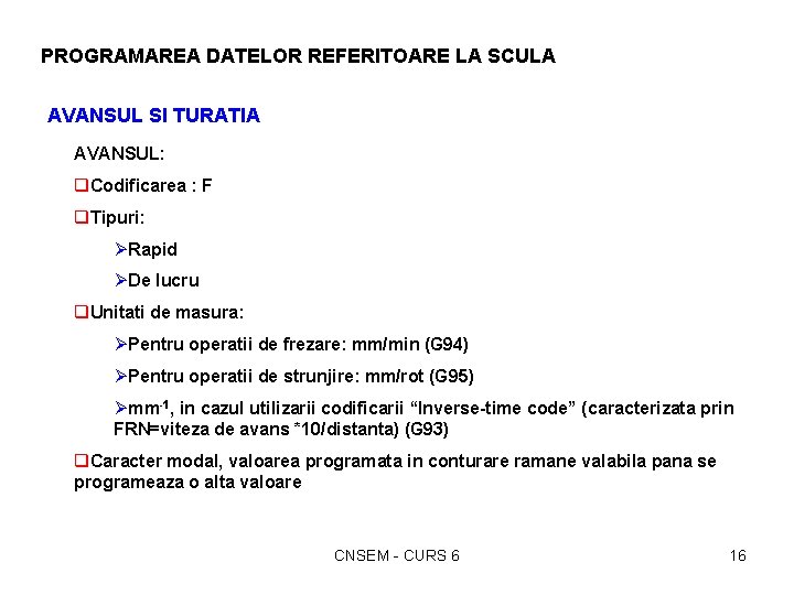 PROGRAMAREA DATELOR REFERITOARE LA SCULA AVANSUL SI TURATIA AVANSUL: q. Codificarea : F q.