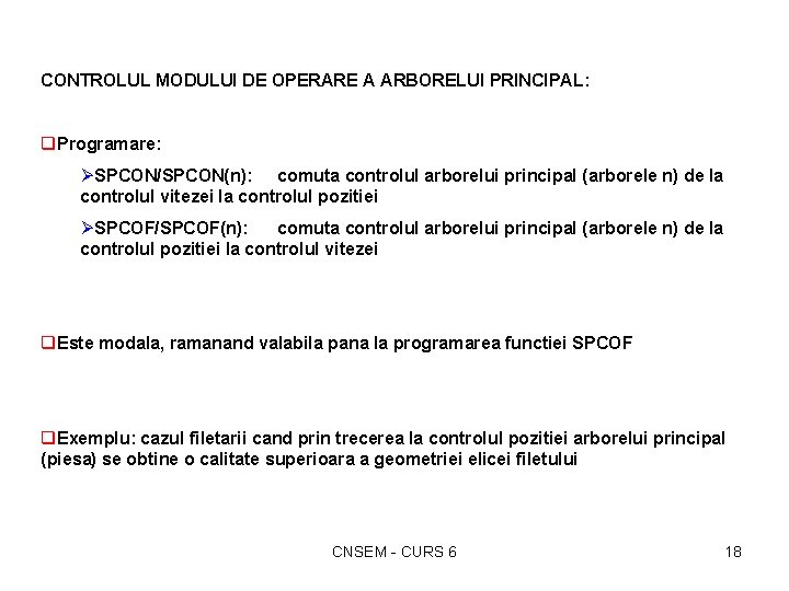 CONTROLUL MODULUI DE OPERARE A ARBORELUI PRINCIPAL: q. Programare: ØSPCON/SPCON(n): comuta controlul arborelui principal