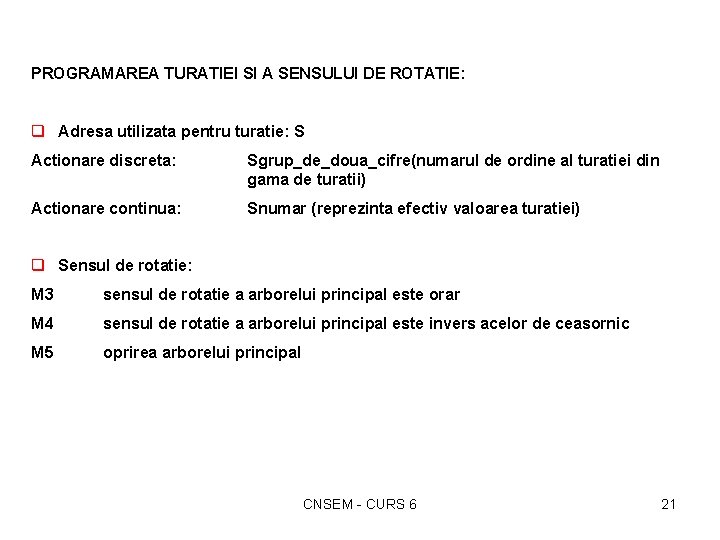 PROGRAMAREA TURATIEI SI A SENSULUI DE ROTATIE: q Adresa utilizata pentru turatie: S Actionare