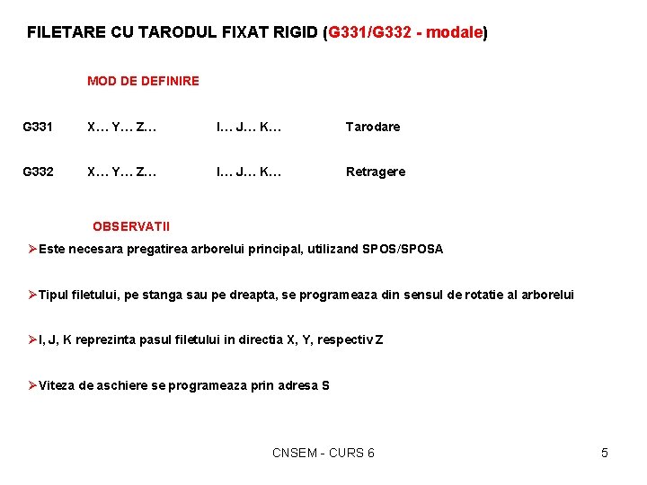 FILETARE CU TARODUL FIXAT RIGID (G 331/G 332 - modale) MOD DE DEFINIRE G