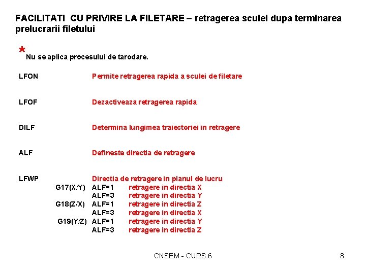 FACILITATI CU PRIVIRE LA FILETARE – retragerea sculei dupa terminarea prelucrarii filetului * Nu