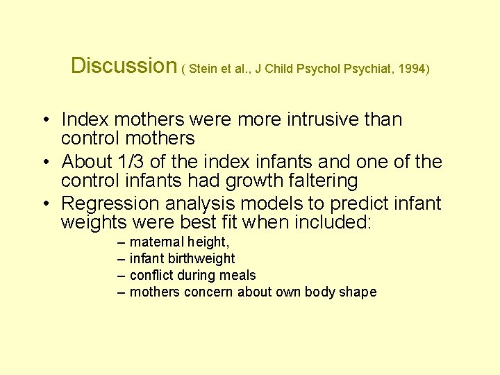 Discussion ( Stein et al. , J Child Psychol Psychiat, 1994) • Index mothers