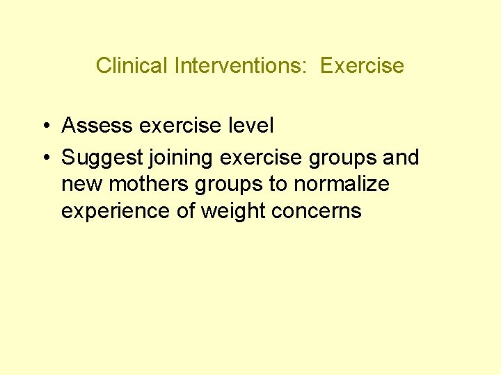 Clinical Interventions: Exercise • Assess exercise level • Suggest joining exercise groups and new