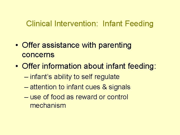 Clinical Intervention: Infant Feeding • Offer assistance with parenting concerns • Offer information about
