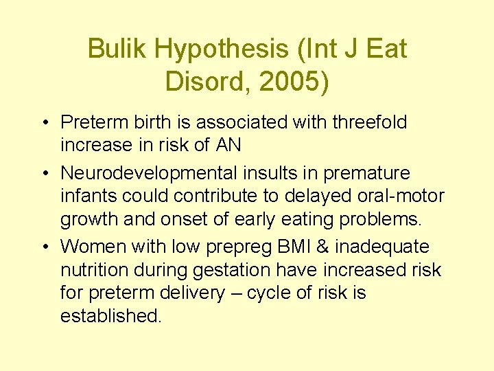 Bulik Hypothesis (Int J Eat Disord, 2005) • Preterm birth is associated with threefold