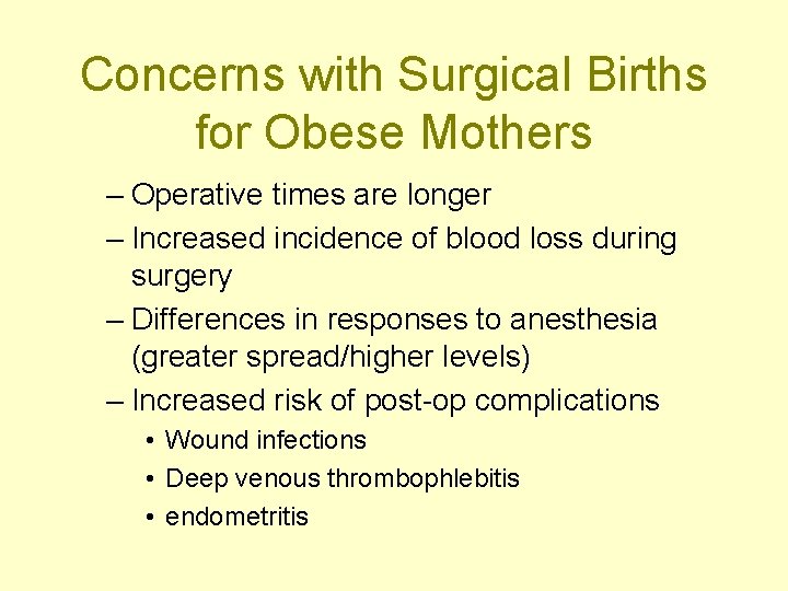 Concerns with Surgical Births for Obese Mothers – Operative times are longer – Increased