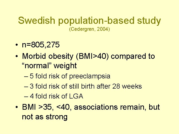 Swedish population-based study (Cedergren, 2004) • n=805, 275 • Morbid obesity (BMI>40) compared to