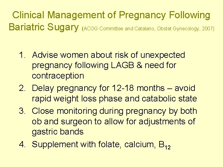 Clinical Management of Pregnancy Following Bariatric Sugary (ACOG Committee and Catalano, Obstet Gynecology, 2007)