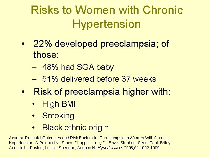 Risks to Women with Chronic Hypertension • 22% developed preeclampsia; of those: – 48%