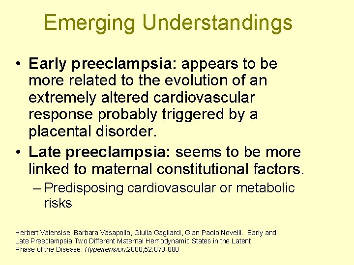 Emerging Understandings • Early preeclampsia: appears to be more related to the evolution of