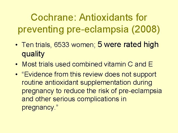 Cochrane: Antioxidants for preventing pre-eclampsia (2008) • Ten trials, 6533 women; 5 were rated