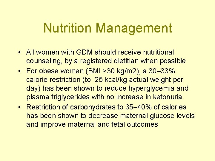 Nutrition Management • All women with GDM should receive nutritional counseling, by a registered