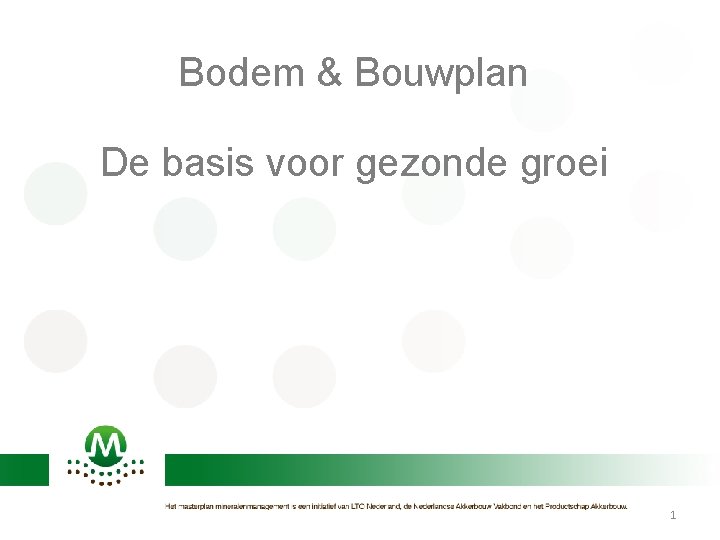 Bodem & Bouwplan De basis voor gezonde groei 1 