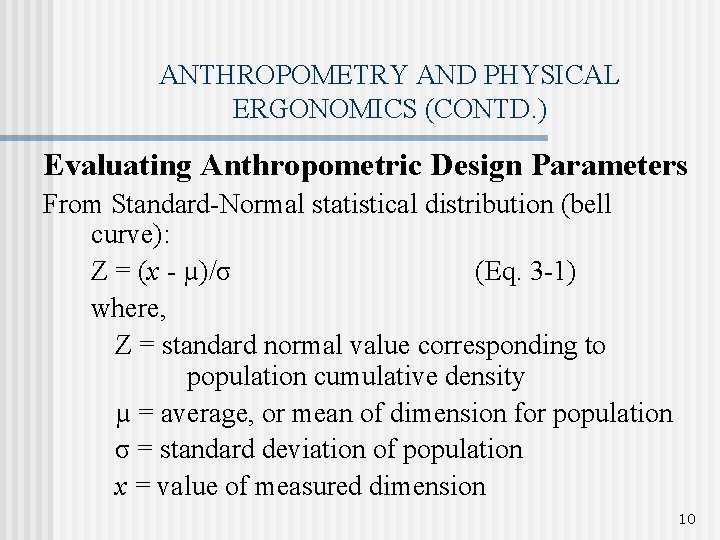 ANTHROPOMETRY AND PHYSICAL ERGONOMICS (CONTD. ) Evaluating Anthropometric Design Parameters From Standard-Normal statistical distribution