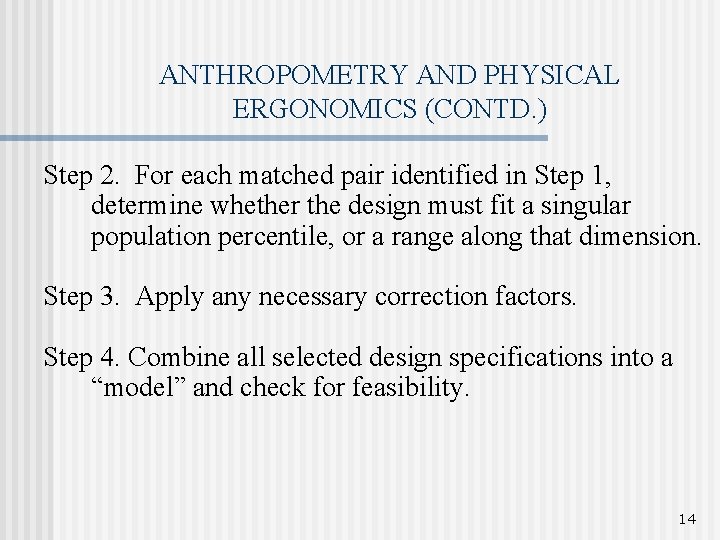 ANTHROPOMETRY AND PHYSICAL ERGONOMICS (CONTD. ) Step 2. For each matched pair identified in