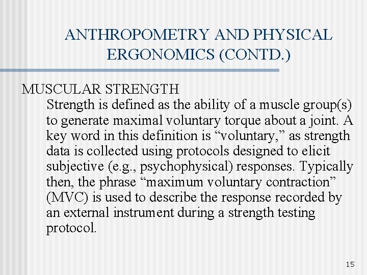 ANTHROPOMETRY AND PHYSICAL ERGONOMICS (CONTD. ) MUSCULAR STRENGTH Strength is defined as the ability