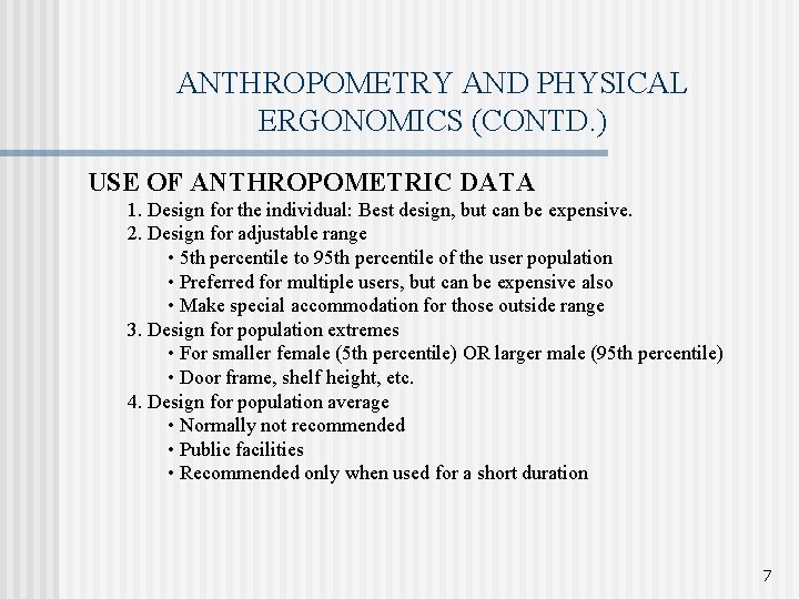 ANTHROPOMETRY AND PHYSICAL ERGONOMICS (CONTD. ) USE OF ANTHROPOMETRIC DATA 1. Design for the