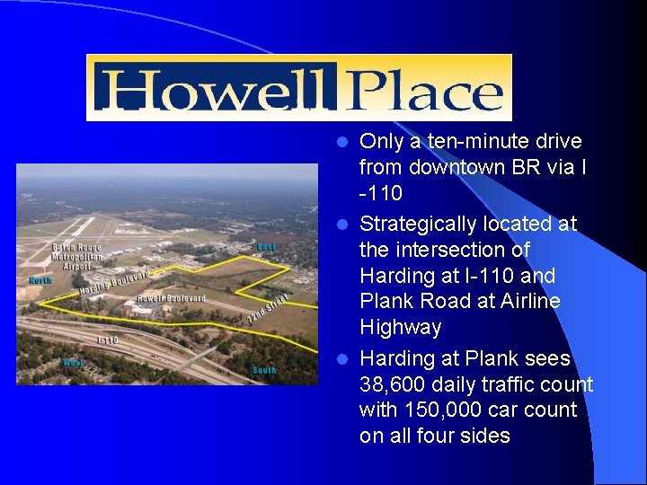 Howell Place Only a ten-minute drive from downtown BR via I -110 l Strategically