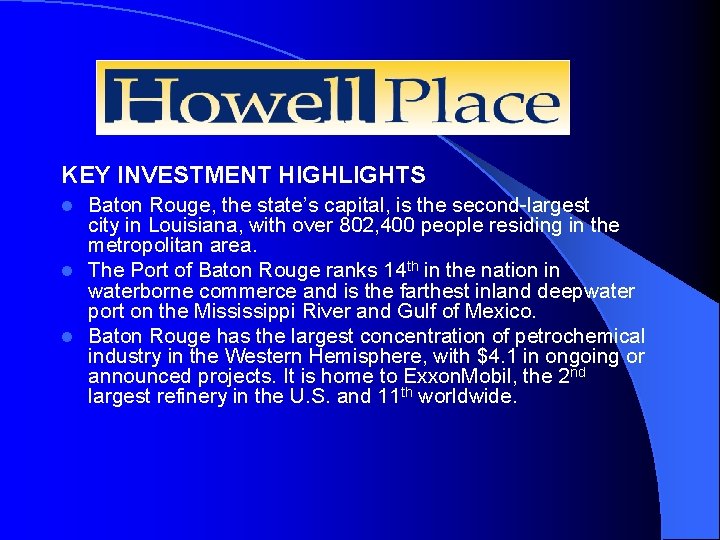 Howell Place KEY INVESTMENT HIGHLIGHTS Baton Rouge, the state’s capital, is the second-largest city